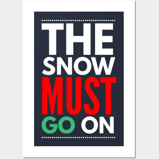 the snow must go on Posters and Art